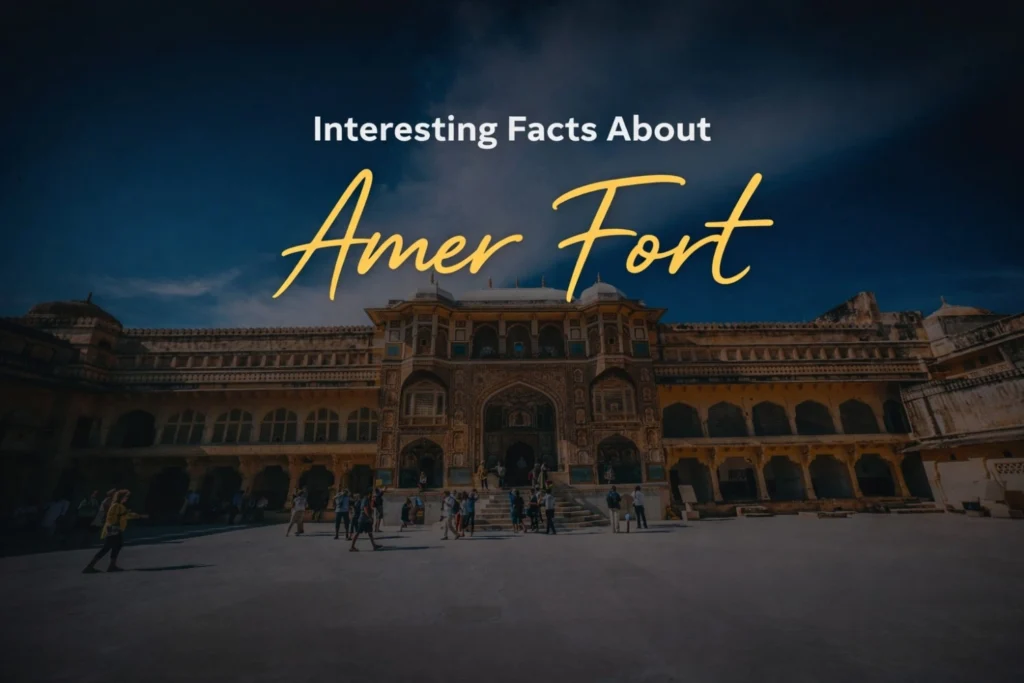 Interesting Facts About Amer Fort: Unveiling Jaipur’s Majestic Palace